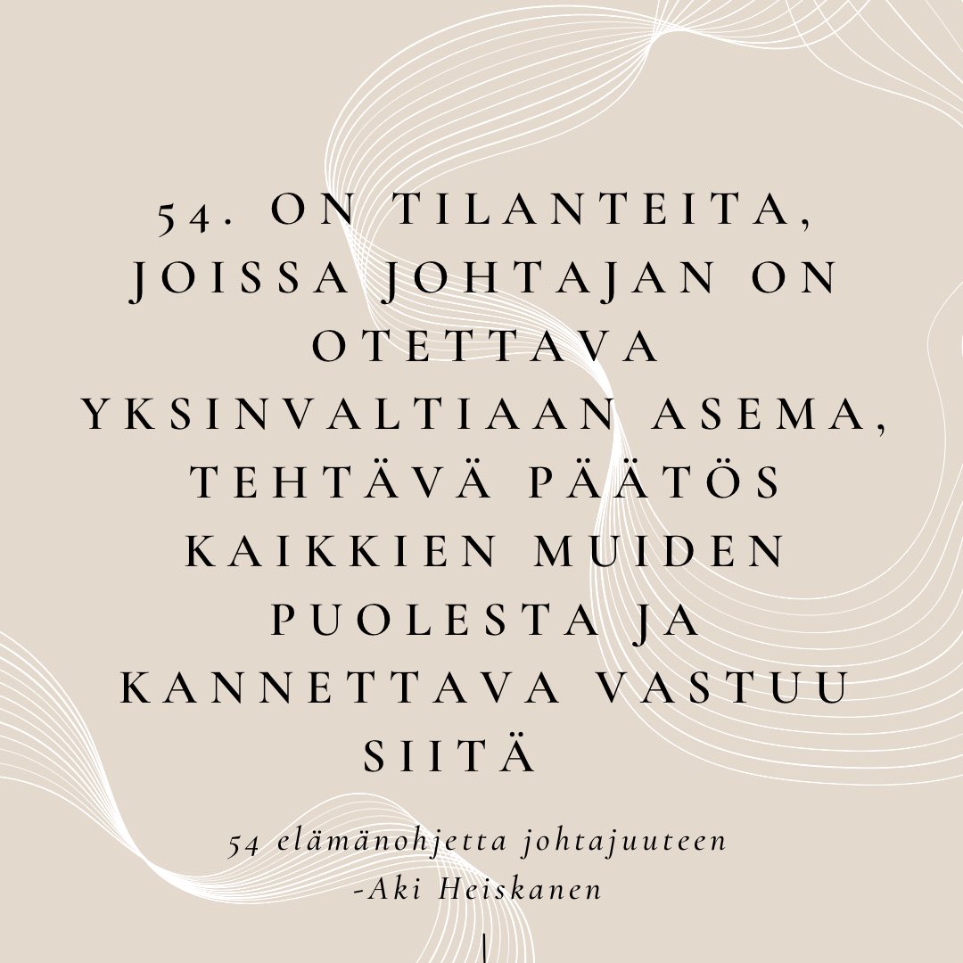 54. elämänohje johtajuus käsittelee sitä johtajan asemaa. 

Kaikista aiemmista 53 elämänohjeesta huolimatta, joissa olen korostanut johtajan nöyryyttä, taitoa, myötätuntoa ja vuorovaikutuskyvykkyyttä, on joskus tehtävä näin. #54elämänohjettajohtajuuteen