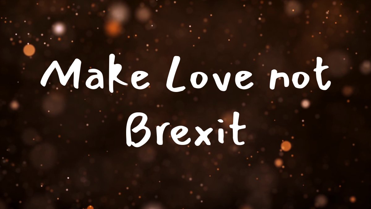 Make Love not Brexit