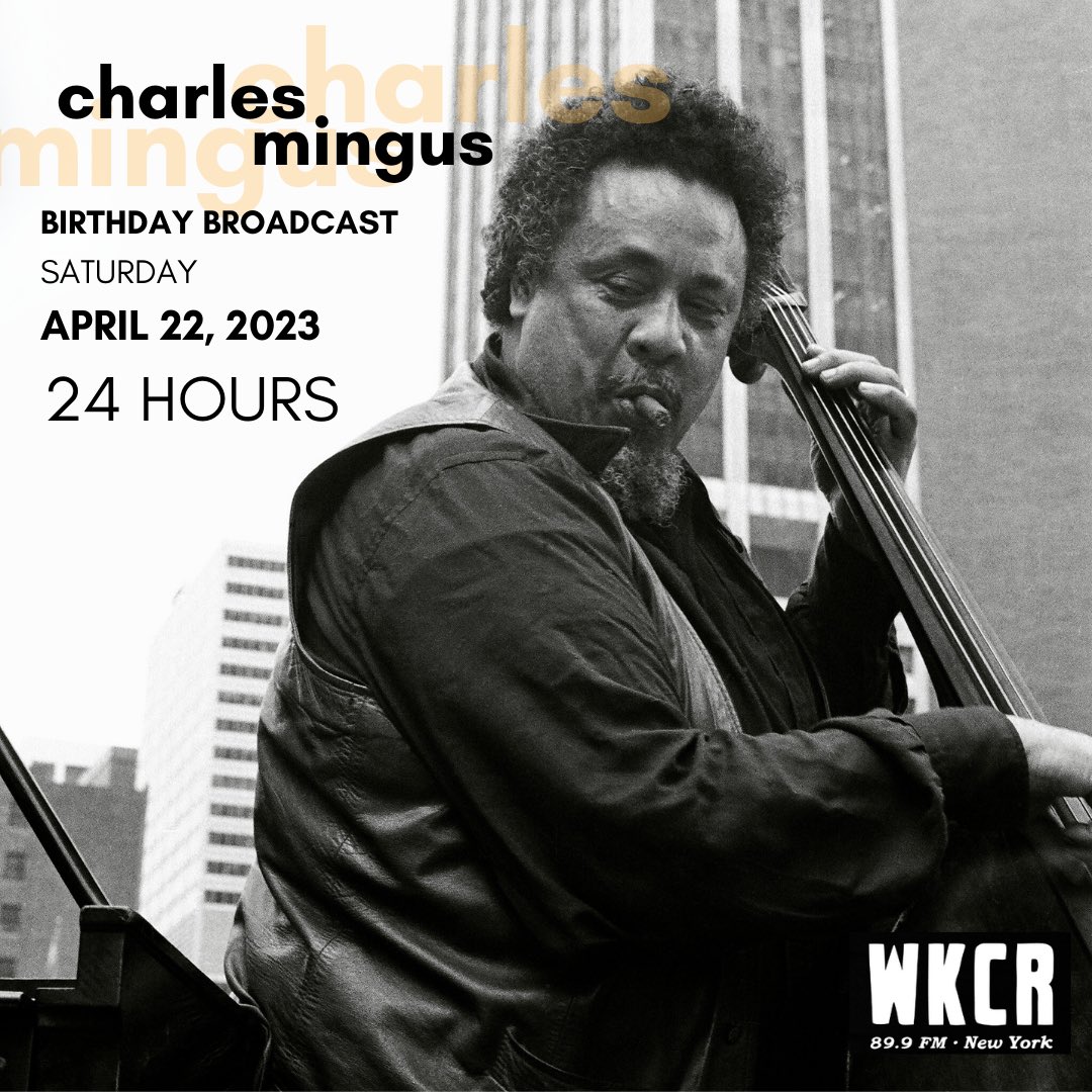 WKCRFM's tweet image. WKCR announces our annual birthday celebration for renowned bassist and pianist Charles Mingus, broadcast on FM and HD radio and online @ wkcr.org 24 hours straight from 12:00 am to midnight on April 22, 2023.