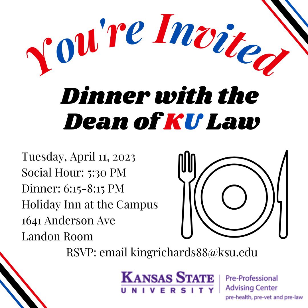 Join us next Tuesday for Dinner with the Dean of the University of Kansas School of Law, Stephen Mazza. This is a fantastic opportunity to chat with the Dean, learn more about KU Law, and all things law school! 

RSVP by emailing kingrichards88@ksu.edu

We hope to see you there!