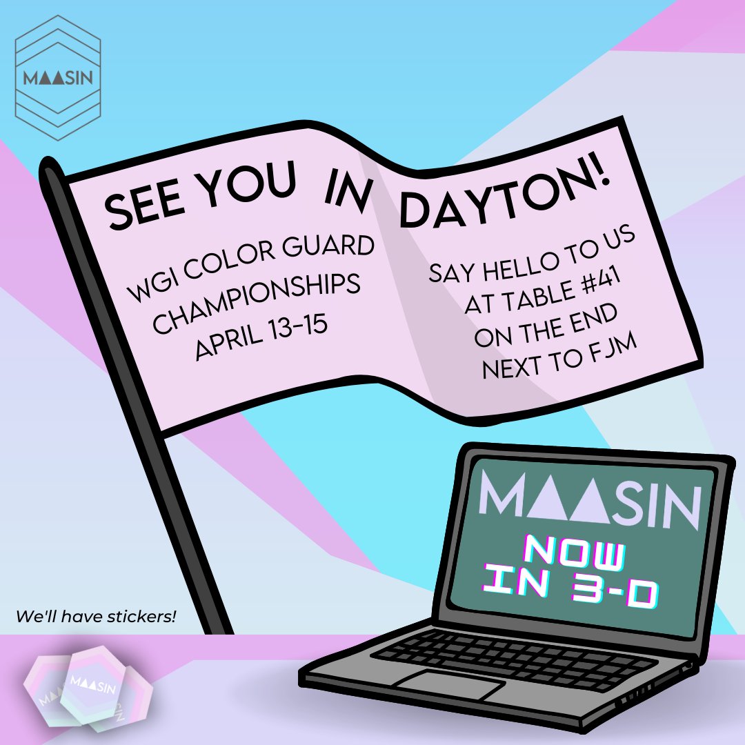 For the first time ever, in three dimensions, MAASIN! We are making our in-person debut at WGI Guard Championships! Come to our table to participate in an activity, learn more about what we can do for you, and of course grab some ✨FREE STICKERS✨