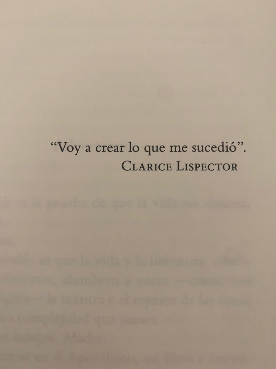 «Voy a crear lo que me sucedió».

Clarice Lispector