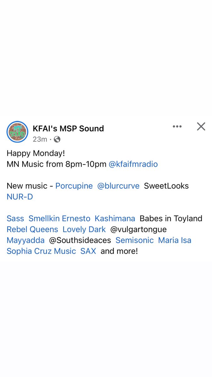 @mspsoundkfai (@mspsoundkfai) on Twitter photo Happy Monday!
MN Music from 8pm-10pm @kfaifmradio
New music - Porcupine <a href="/blurcurve/">BlurCurve</a> SweetLooks NUR-D
Sass Smellkin Ernesto Kashimana Babes in Toyland Rebel Queens Lovely Dark <a href="/vulgartongue/">F. Atticus Crompton</a> Mayyadda <a href="/Southsideaces/">Southside Aces</a> Semisonic Maria Isa Sophia Cruz Music SAX and more! Happy Monday!
MN Music from 8pm-10pm @kfaifmradio
New music - Porcupine <a href="/blurcurve/">BlurCurve</a> SweetLooks NUR-D
Sass Smellkin Ernesto Kashimana Babes in Toyland Rebel Queens Lovely Dark <a href="/vulgartongue/">F. Atticus Crompton</a> Mayyadda <a href="/Southsideaces/">Southside Aces</a> Semisonic Maria Isa Sophia Cruz Music SAX and more!