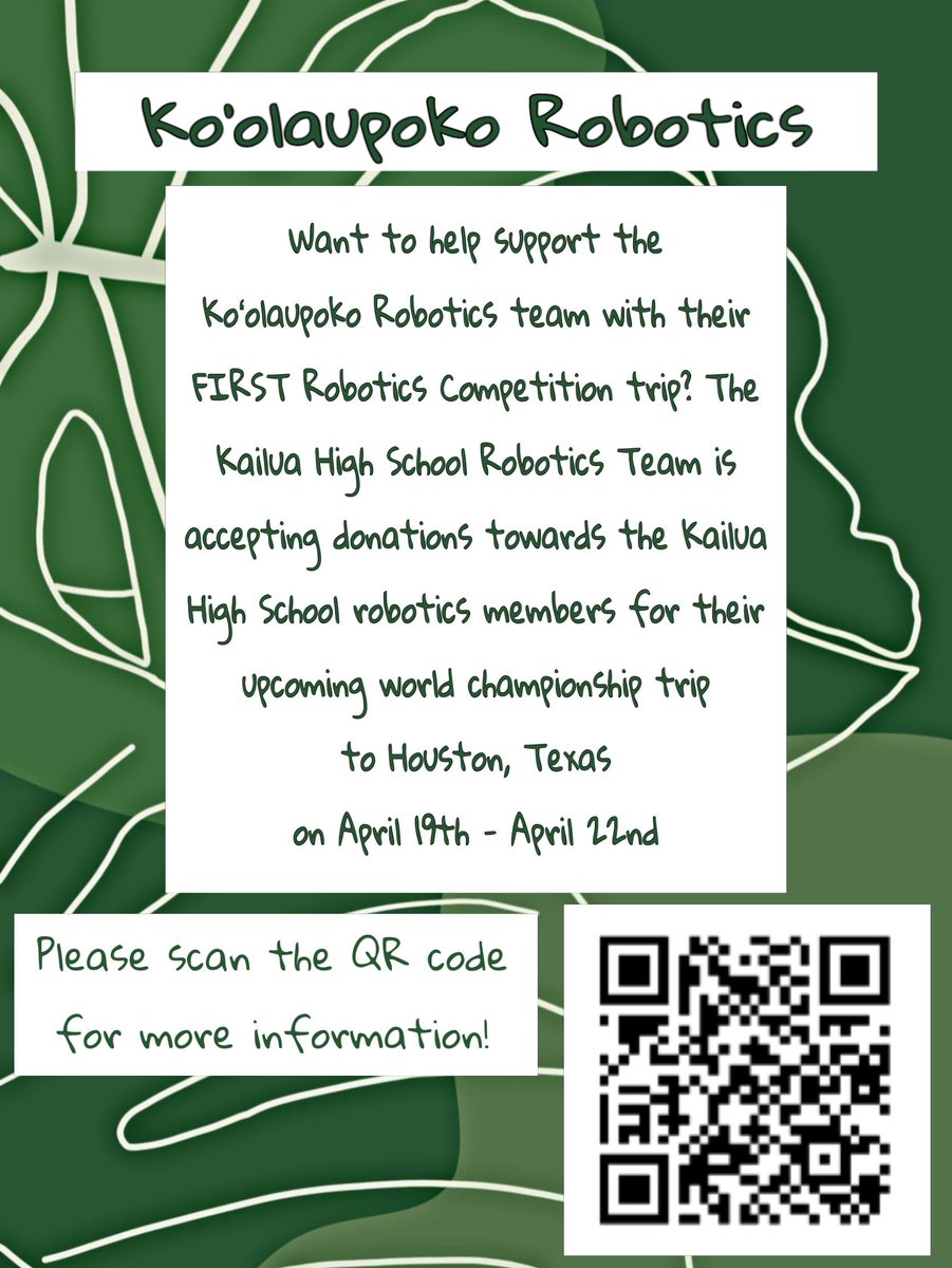 The Kailua High School Robotics Team is accepting donations towards the Kailua High School robotics members for their upcoming world championship trip to Houston, Texas! Scan the QR code on the flyer for more info! edl.io/n1747725