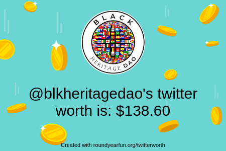 blkheritagedao's tweet photo. My Twitter worth is: $138.60

Find yours with https://t.co/VCoUaGWqAK

⠀ https://t.co/E5YMPXQ0fN