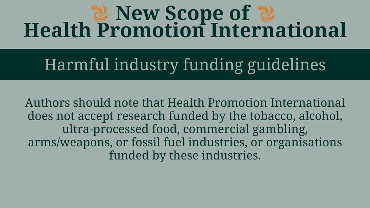 We have also implemented harmful industry funding guidelines. 

We will not accept research funded directly by the tobacco, alcohol, ultra-processed food, commercial gambling, arms/weapons, or fossil fuel industries, or organisations funded directly by these industries.
