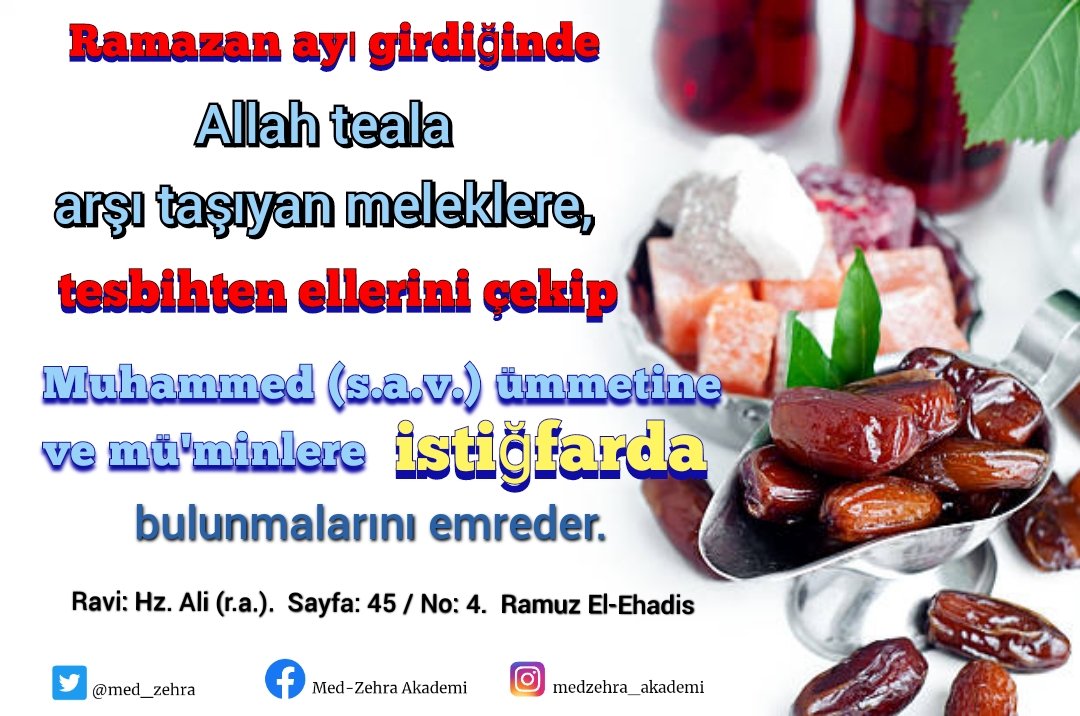 Ramazan ayı girdiğinde Allah teala arşı taşıyan meleklere, tesbihten ellerini çekip Muhammed (s.a.s.) ümmetine ve mü'minlere istiğfarda bulunmalarını emreder.Ravi: Hz. Ali (r.a.).  Sayfa: 45 / No: 4.  Ramuz El-Ehadis
#istiğfar