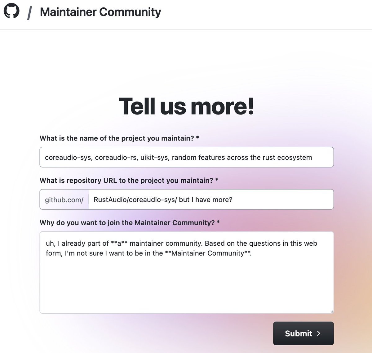 My take away from GitHub's "Calling all open source maintainers" is that I should start using gitlab for more things.