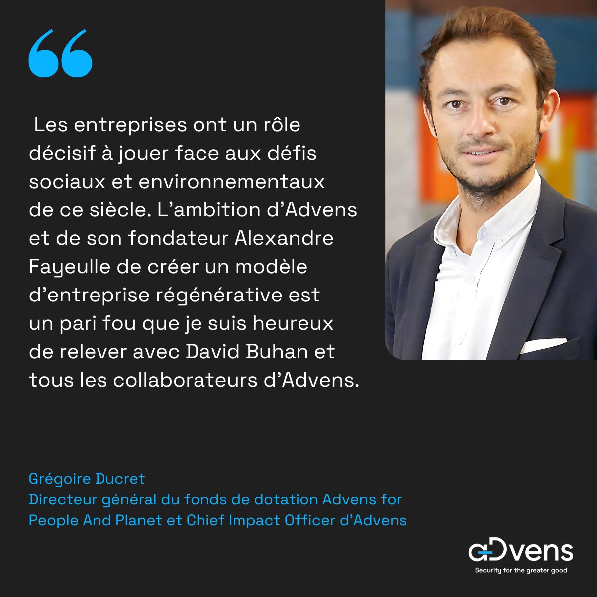 Nous sommes fiers d’annoncer la nomination de Grégoire Ducret en tant que Directeur Général du fonds de dotation Advens for People and Planet et Chief Impact Officer d’Advens !   

Bienvenue à bord🙌🏻  

#Advens #ForPeopleAndPlanet #RSE