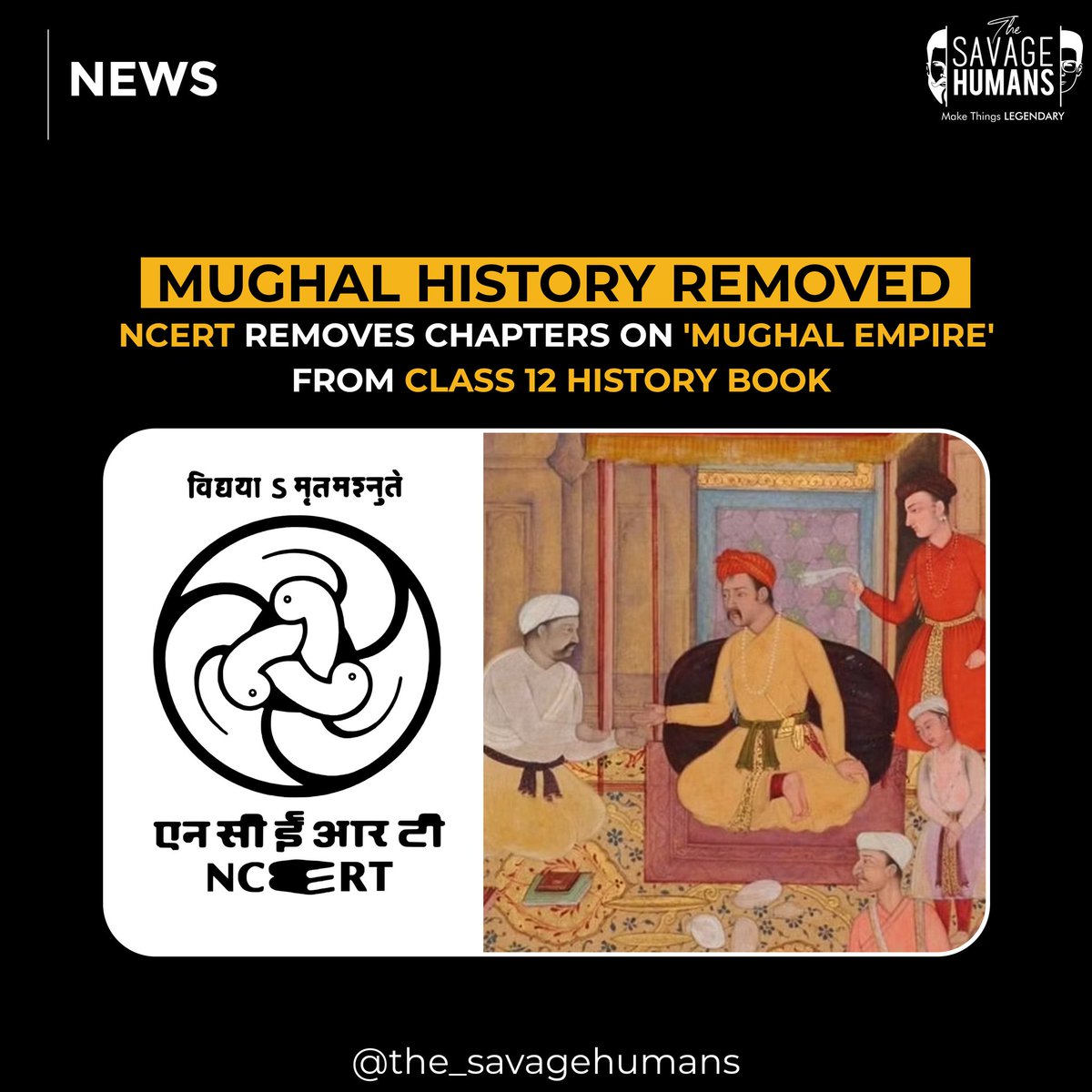 savage_humans's tweet photo. National Council of Educational Research and Training (NCERT) has revised its books, including the 12th class History book by removing the chapters on the Mughal empire. 
#thesavagehumans #mughalshistory #ncert #history #mughals #india #indianeducationsystem https://t.co/diiiCJAESw