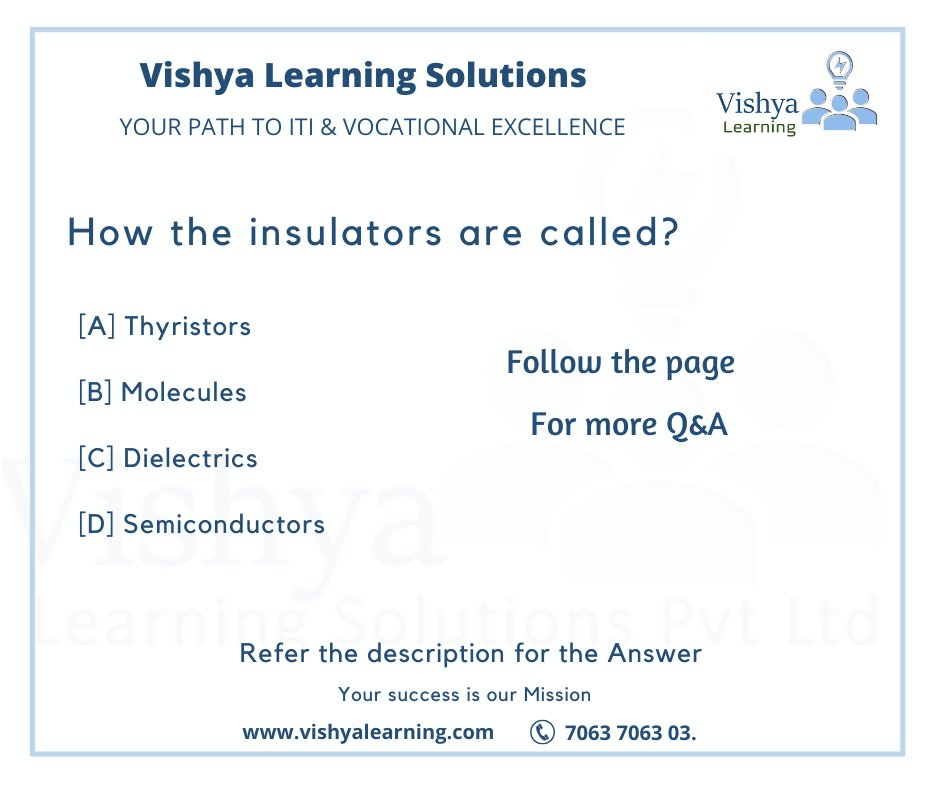 How the insulators are called? 
ANSWER: C

#questions #electrical #insulation #insulators #Thyristors #electricity #protons #molecules #electric #it #electricalengineering #vishya #india #jobs #ITIJobs #currentaffairs #ititrade #iti #vishyalearning #Hyderabad #govtiti