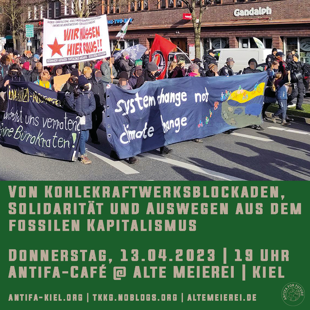 Von Kohlekraftwerksblockaden, Solidarität und Auswegen aus dem fossilen Kapitalismus

Donnerstag, 13.04.2023 | 19 Uhr | #Antifa-Café @ Alte Meierei (Hornheimer Weg 2) | #Kiel

antifa-kiel.org | altemeierei.de | <a href="/tkkgklima/">TurboKlimaKampfGruppe Kiel</a>

#climatejustice #antifaforfuture
