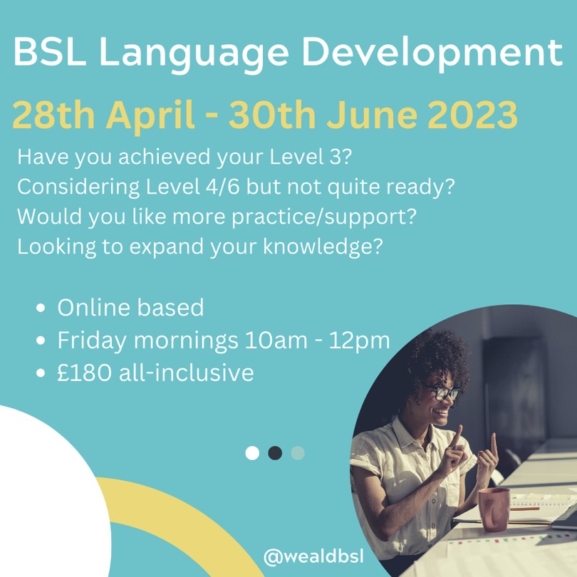 Don’t miss out on the opportunity to join our popular BSL Language Development online course for 10 weeks starting on 28th April!

You can use this course as a bridge between Level 3 and Level 4/6 to support your learning.

Contact us at info@wealdbsl.co,uk to book your place!