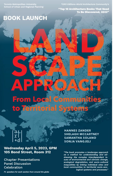 BOOK LAUNCH - Landscape Approach: From Local Communities to Territorial Systems

By Hannes Zander, <a href="/shelaghmccart/">Dr. Shelagh McCartney</a>, Samantha Solano and <a href="/SonjaVan28/">Sonja Vangjeli</a>

Wednesday April 5, 2023, 6:00 PM
<a href="/TMUsurp/">SURP</a> <a href="/TorontoMet/">Toronto Metropolitan University</a>

Room SBB 312, South Bond Building (3rd floor), 105 Bond Street, Toronto