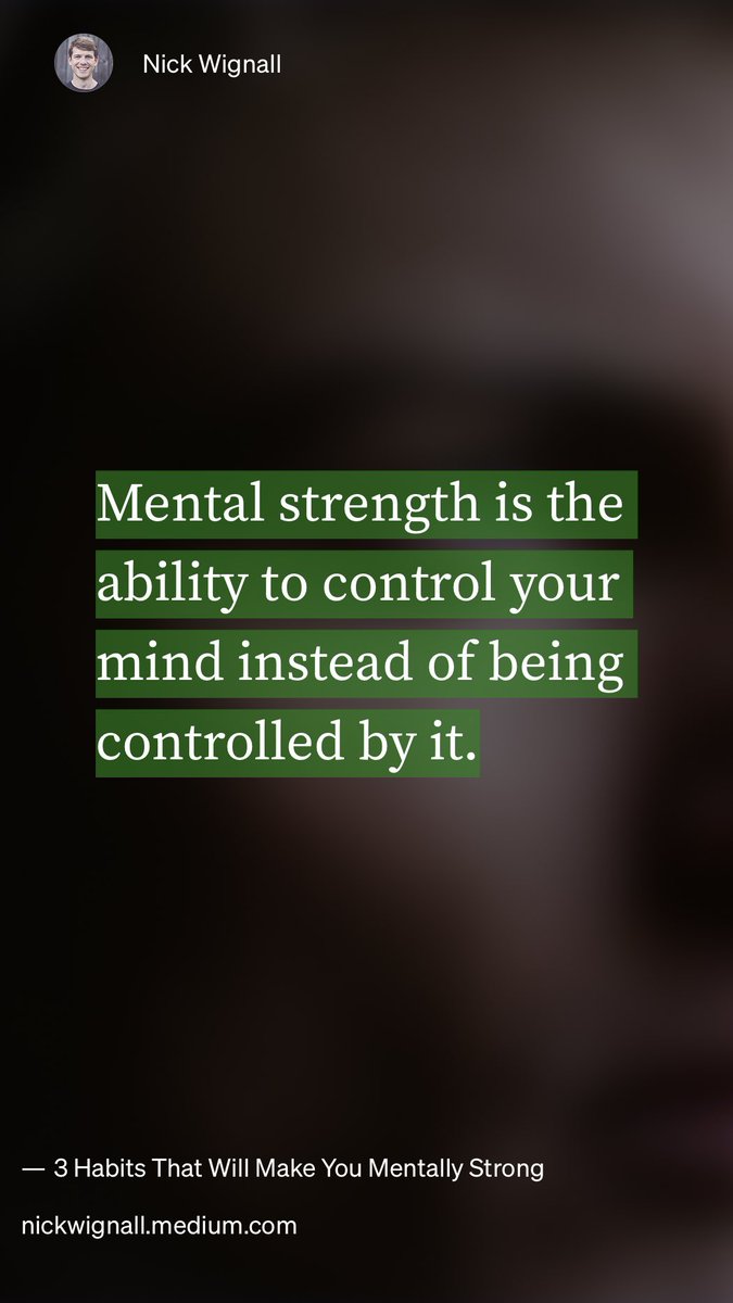 “3 Habits That Will Make You Mentally Strong” by Nick Wignall
link.medium.com/JVyPZmgYIyb
