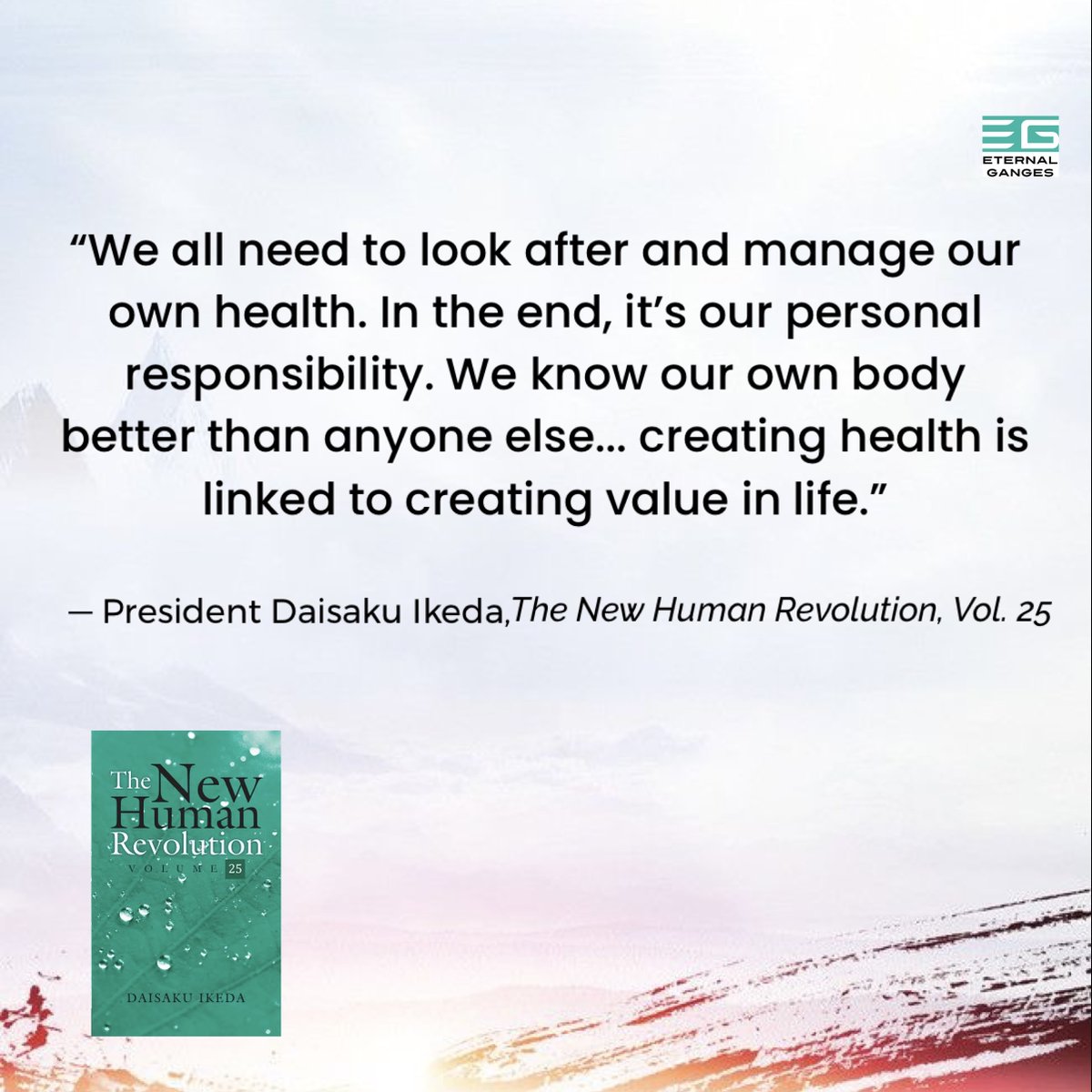 Eternal_Ganges's tweet photo. “We all need to look after and manage our own health. In the end, it’s our personal responsibility. We know our own body better than anyone else... #CreatingHealth is linked to #CreatingValue in life.”
#DaisakuIkeda #TheNewHumanRevolution vol. 25 #EternalGanges https://t.co/Kb4ELsTAiO