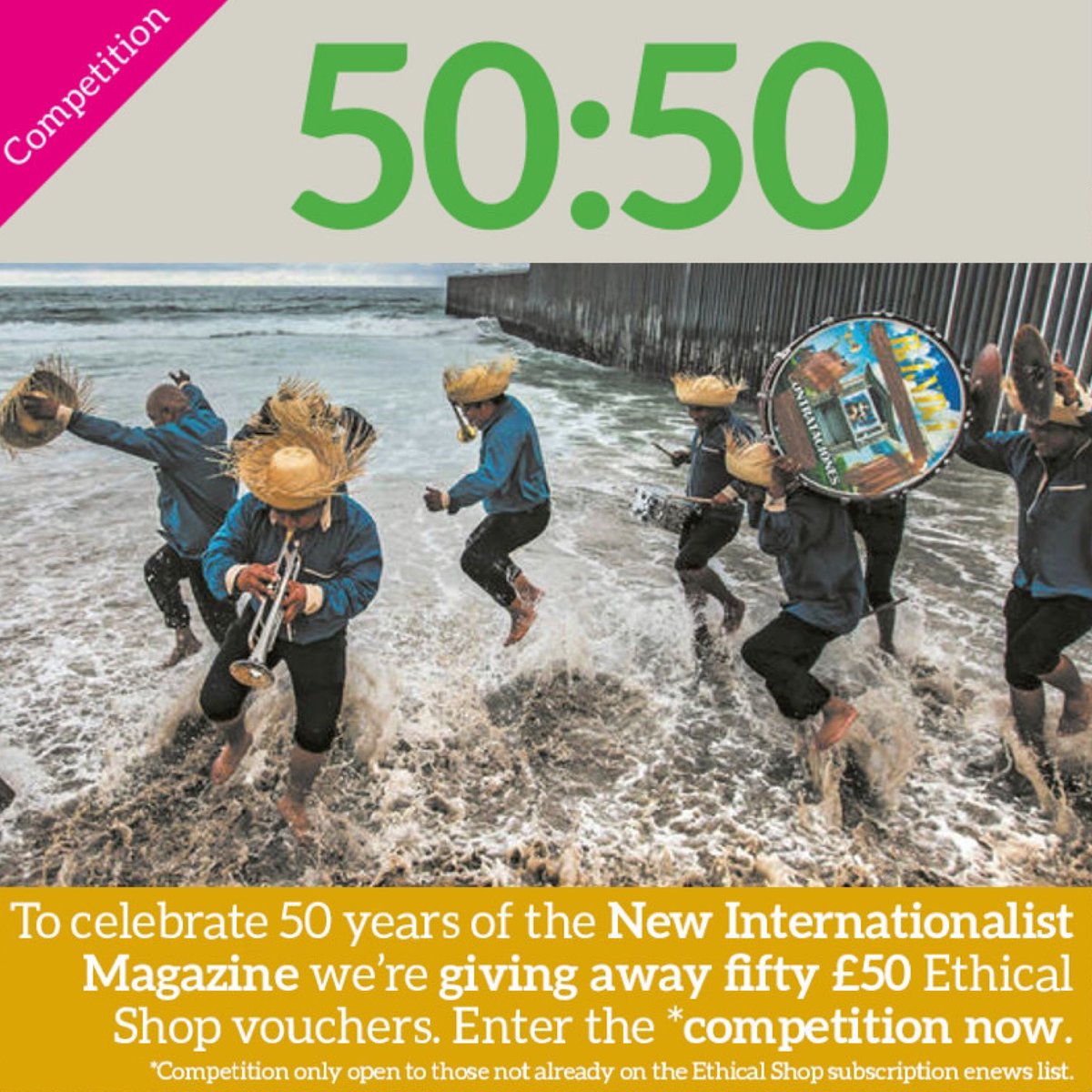 To help celebrate 50 years of the <a href="/newint/">New Internationalist</a> magazine our friends at the <a href="/ethical_shop/">The Ethical Shop</a> are giving you the chance to win one of fifty £50 gift vouchers

All you need to do is sign up to the Ethical Shop enews &amp; your name will be entered into the competition: 
ethicalshop.org/email-signup-f…