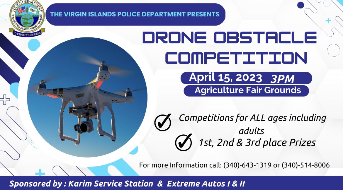 The Virgin Islands Police Department presents Drone Obstacle Competition on April 15, 2023 at 3pm, on Agriculture Fair Grounds. Competition and Prizes for ALL ages!