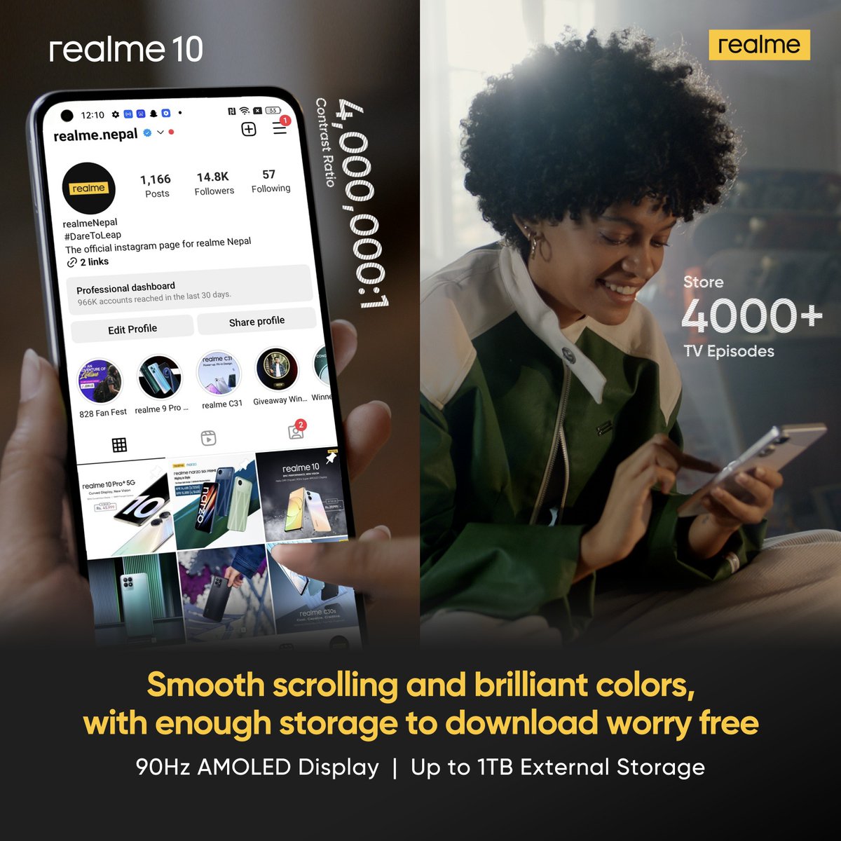With the realme 10's 90hz AMOLED display scrolling through your screen has never been this satisfying and with its 1TB external storage you can be worry-less about downloading your favorite TV episodes and movies.

Buy now: click.daraz.com.np/e/_CX9qPB

#realmepower #realme10