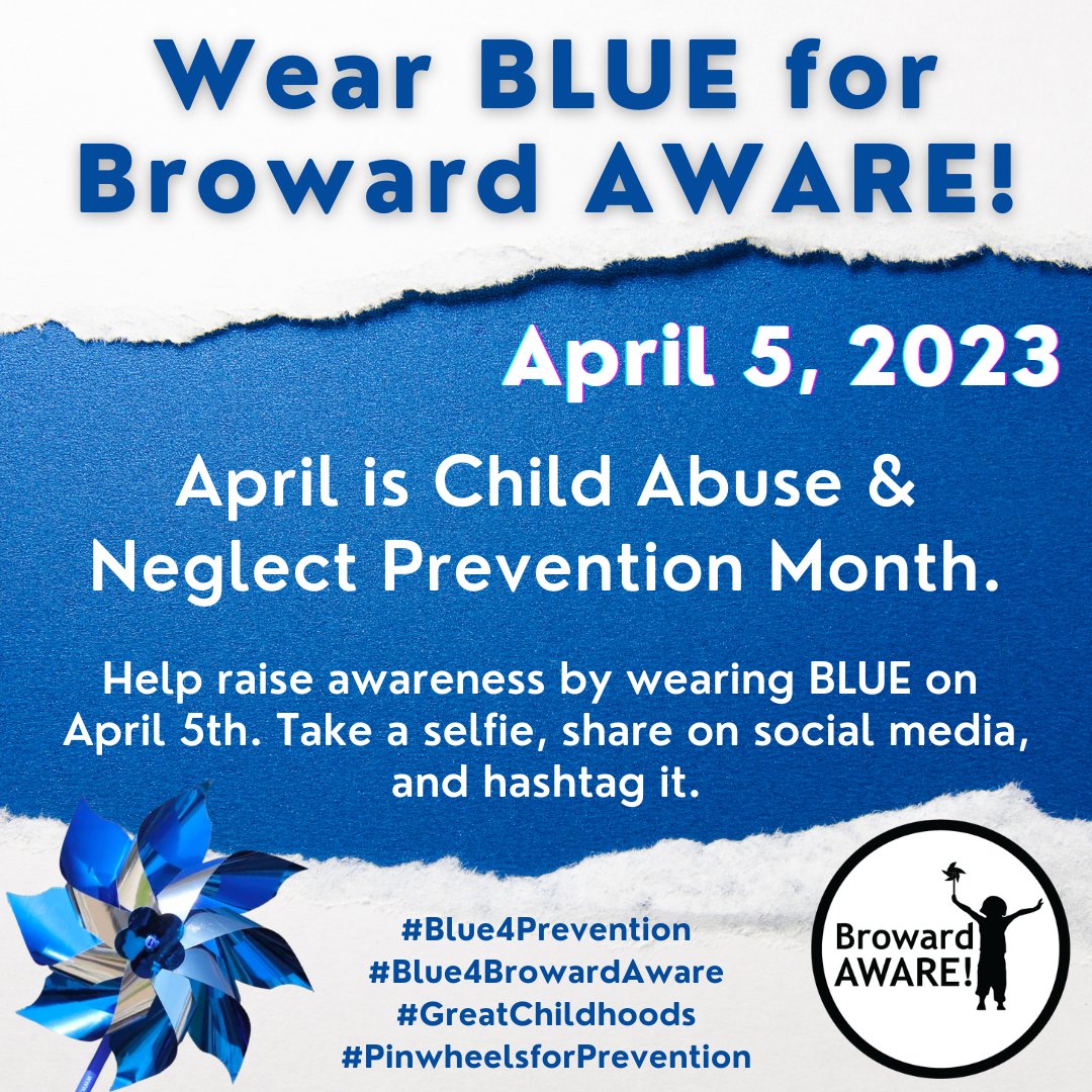 April is Child Abuse and Neglect Prevention Month. Help raise awareness by wearing BLUE on April 5, 2023. Take a selfie, share on social media and hashtag it: #Blue4Prevention #Blue4BrowardAware #GreatChildhoods #PinwheelsforPrevention