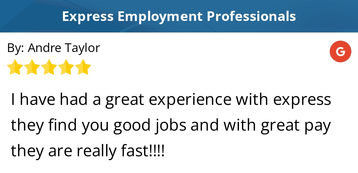 5 Star: andre t. "I have had a great experience with express they find you good jobs..." maps.google.com/?cid=130943493…
