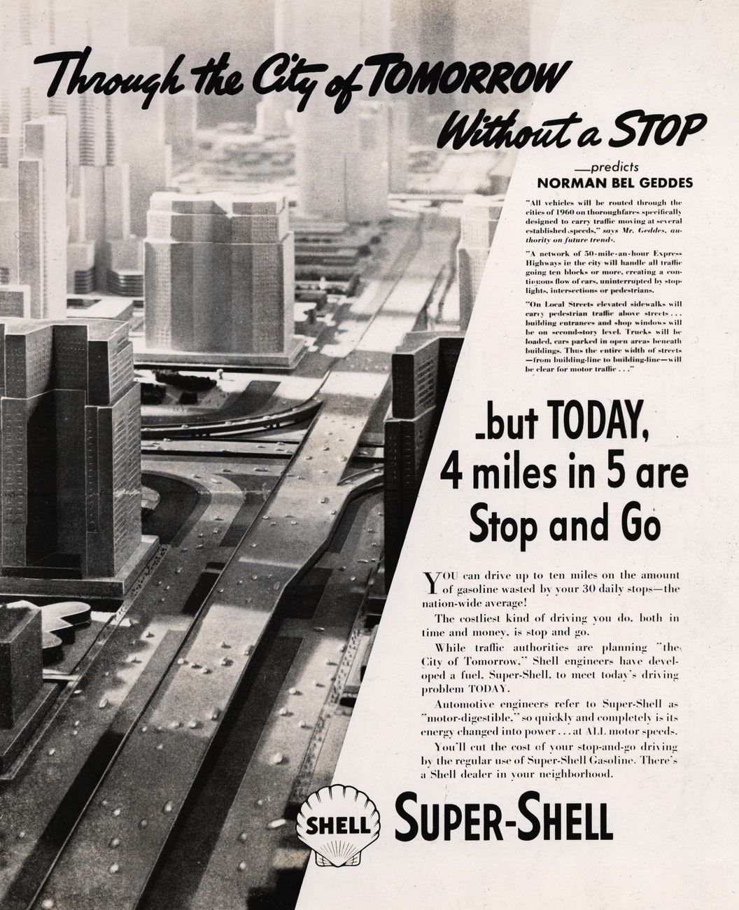 But one of Bel Geddes' predictions was absolutely correct.

In 1936 he approached Shell Oil with the