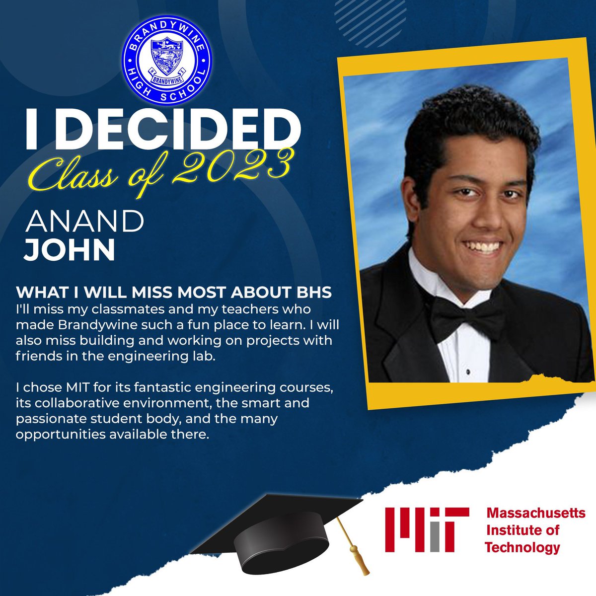 Brandywine High School (@brandywinehigh) on Twitter photo Our "I Decided" campaign features BHS seniors and their post-secondary plans. BHS senior Anand John has decided to attend Massachusetts Institute of Technology (MIT)! <a href="/MIT/">Massachusetts Institute of Technology (MIT)</a> Our "I Decided" campaign features BHS seniors and their post-secondary plans. BHS senior Anand John has decided to attend Massachusetts Institute of Technology (MIT)! <a href="/MIT/">Massachusetts Institute of Technology (MIT)</a>