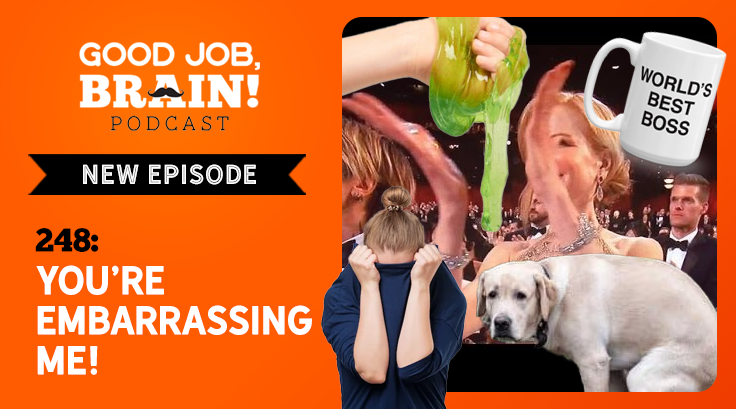 GoodJobBrain's tweet photo. New ep! 248: You're Embarrassing Me! — Awkward award show quiz, find out why we get haunted by surprise embarrassing memories, cringe comedy challenge, political/music/sport goofs, and whatever happened to white dog poop? https://t.co/9b4rpp74Ch https://t.co/71GQgAMDqV