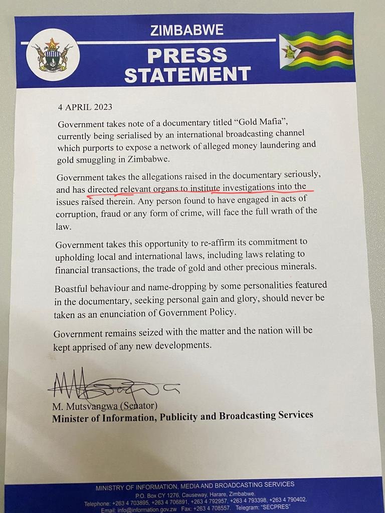 ProfJNMoyo's tweet photo. #GoldMafia
"Government takes the allegations raised in the documentary seriously, and has directed relevant organs to institute investigations into the issues raised therein." Senator M
 Mutsvangwa; Minister of Information, Publicity and Broadcasting Services, 4 April 2023

On the upside, it is indeed commendable that the Minister's statement abandons the earlier official stance that the government would comment only after the fourth and last episode of the documentary has been aired. Yet it's been clear that urgent action is needed on open and shut evidence that has come out of the mouths or the actions of key interlocutors in the documentary - such as Ambassador Plenipotentiary Uebert Angel, Henrietta Rushwaya, Ewan MacMillan, Kamlesh Pattni, Simon Rudland's couriers and some officials at RGM International Airport, who may be continuing their gold smuggling and moneylaundering. 

For example, if truth be told, the fact Ambassador Angel is still in his diplomatic post is disgraceful. There's just no Ambassador like him anywhere, not even in banana republics. His readiness and eagerness to use his diplomatic status to entertain people who introduce themselves to him as criminals in order to facilitate their criminal intention is hair-raising.

Minister Mutsvangwa's statement is therefore welcome. Eyes will now be on what happens next.

There's however a downside to the Minister's statement because it is manifestly vague and embarrassing, in that it lends itself to multiple interpretations; some of which are cynical, like that because noone in particular has been assigned to do the investigation, nothing will happen. 

Unfortunately, this might invite sentiments that the government is in fact not taking seriously the allegations of gold smuggling and money laundering made in the Al Jazeera documentary. 

And the bambazonke reference to "government" is unhelpful because it does not clarify which arm of government is leading or coordinating the investigation. 

Does "government" in this case mean Cabinet? If it does, why was that not stated as per the usual norm, and if it does not, then which government authority "has directed relevant organs to institute investigations into the issues raised", and which are the "relevant organs" that have been directed to institute investigations?

Perhaps answers to these and related urgent and important questions will become clear sooner than later. Time will tell!