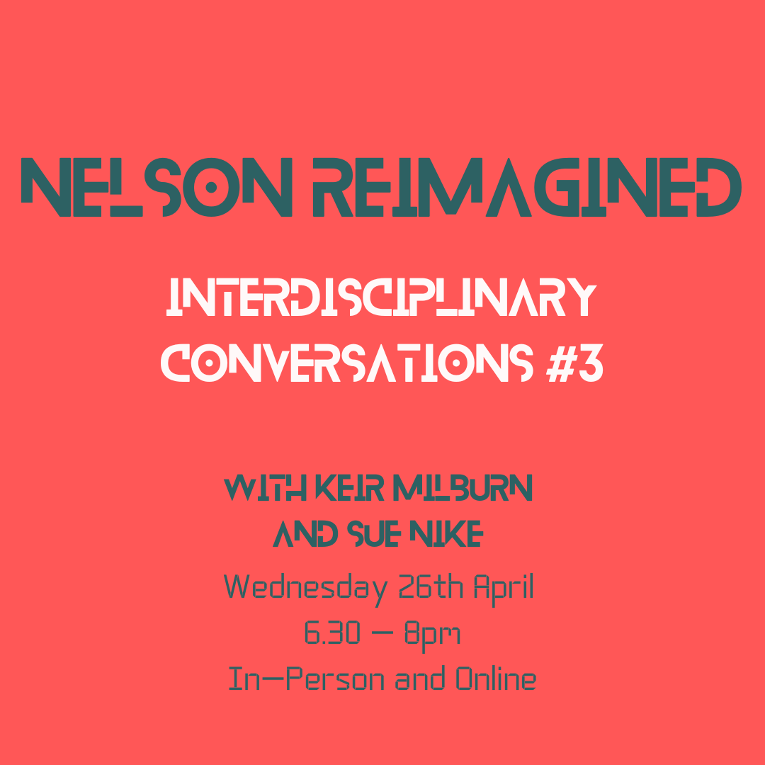 This_is_Nelson's tweet photo. The third instalment of our Nelson Reimagined Interdisciplinary Conversations is coming up later this month! Join us on Wednesday 26th April at 6:30pm, In-Person and Online. Book your ticket via the link > https://t.co/IowUltJUn7 https://t.co/mpCxcR22mz