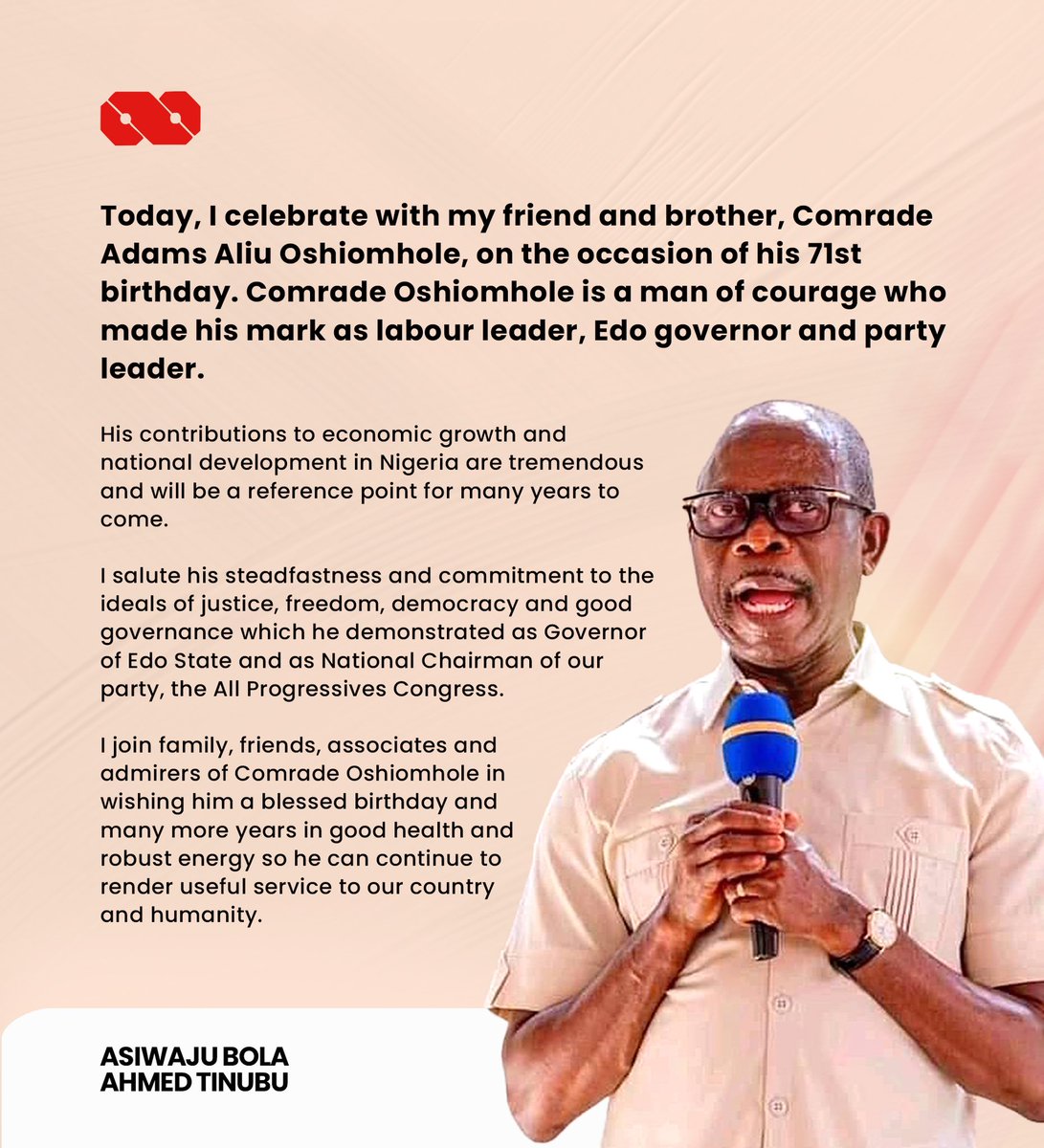 Today, I celebrate with my friend and brother, Comrade Adams Aliu Oshiomhole, on the occasion of his 71st birthday. Comrade Oshiomhole is a man of courage who made his mark as labour leader, Edo governor and party leader