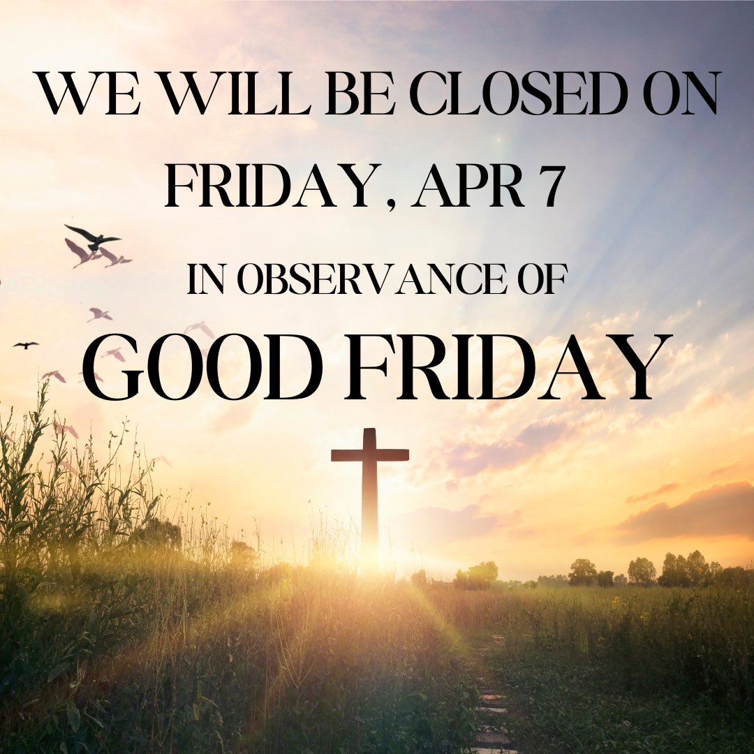 ChrysMin's tweet photo. We will be closed on Friday, Apr 7, in observance of Good Friday. https://t.co/IAYC49SRKe