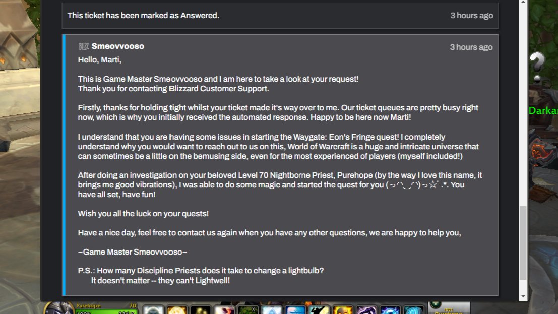 I just had the most amazing interaction with a GM in <a href="/Warcraft/">World of Warcraft</a> ever! 
<a href="/Blizzard_Ent/">Blizzard Entertainment</a>  thank you! GM Smeoovvooso just made my day, they deserve a promotion! ❤❤❤❤