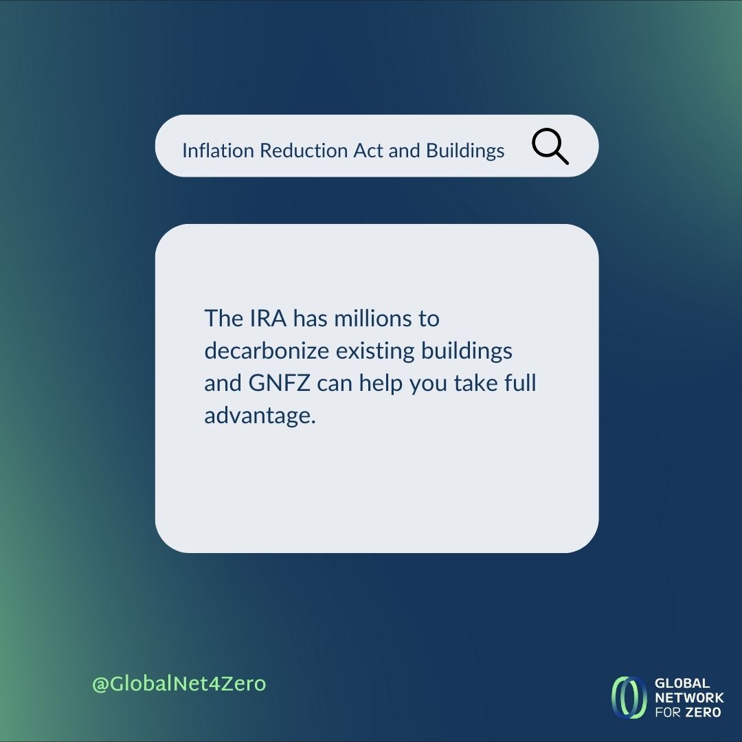 GlobalNet4Zero's tweet photo. The IRA has millions 💸 to decarbonize existing buildings and GNFZ can help you take full advantage. 

We are working to build a net zero solution and certification for existing buildings. Touch base at team@gn-zero.com if you want to learn more ahead of time! https://t.co/X5i2LmxHsE
