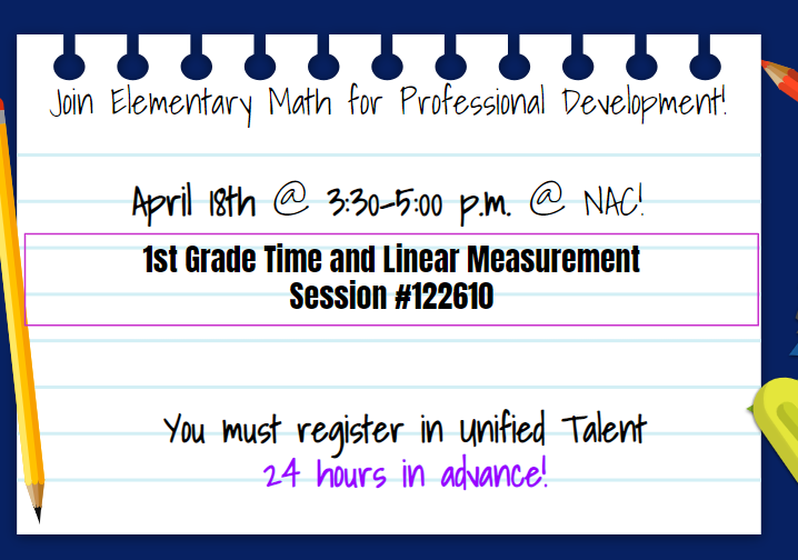 Join us for 1st Grade Time and Linear Measurement PD on April 18th! Remember you must register 24 hours in advance!