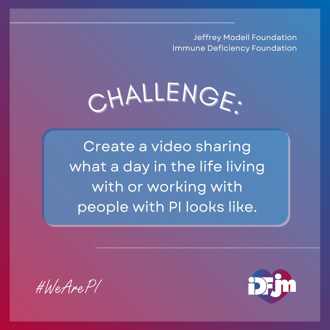 This month, we challenge you to create a video showing what a “day in the life” post-diagnosis looks like, whether you live with a PI or work with PI patients and families. Share your video during WPIW and don’t forget to tag @Info4PI and @IDFCommunity, along with #WeArePI!💜