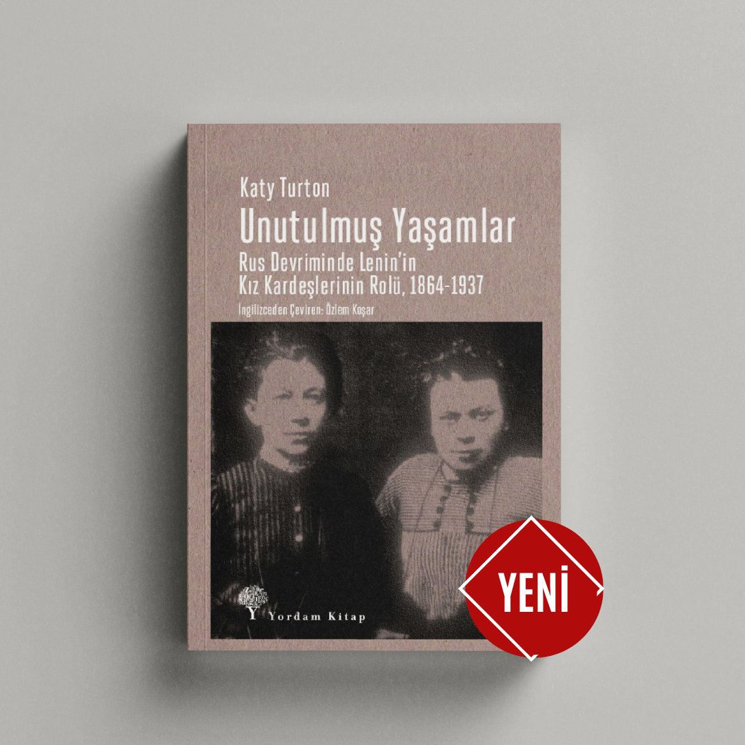Hemen gözüme kestirdim:
UNUTULMUŞ YAŞAMLAR
Rus Devriminde Lenin’in Kız Kardeşlerinin Rolü, 1864-1937