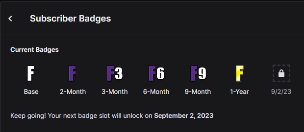 Sub badges are LIVE! 🎉

I've got something special planned for that one that opens up on 9/2.. 👀

Who will be the first to reach "The Gold F"? 👑

🔗 in bio!

#SmallStreamersConnect #TwitchAffiliate #twitch