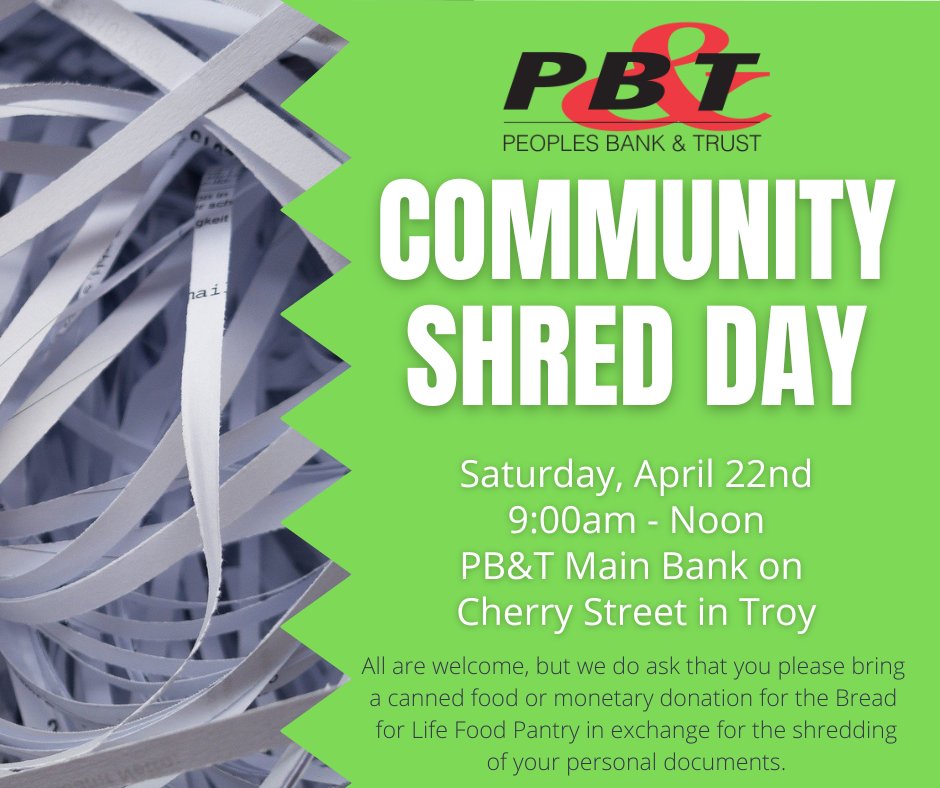 PB&amp;T COMMUNITY SHRED DAY!📣📣
Bring all your old, sensitive documents &amp; have them securely shredded, at no charge! 
All we ask is for a donation to the Bread for Life Food Pantry in exchange for the shredding. Sat., Apr 22nd 9am - Noon at the Main Bank on Cherry Street in Troy.