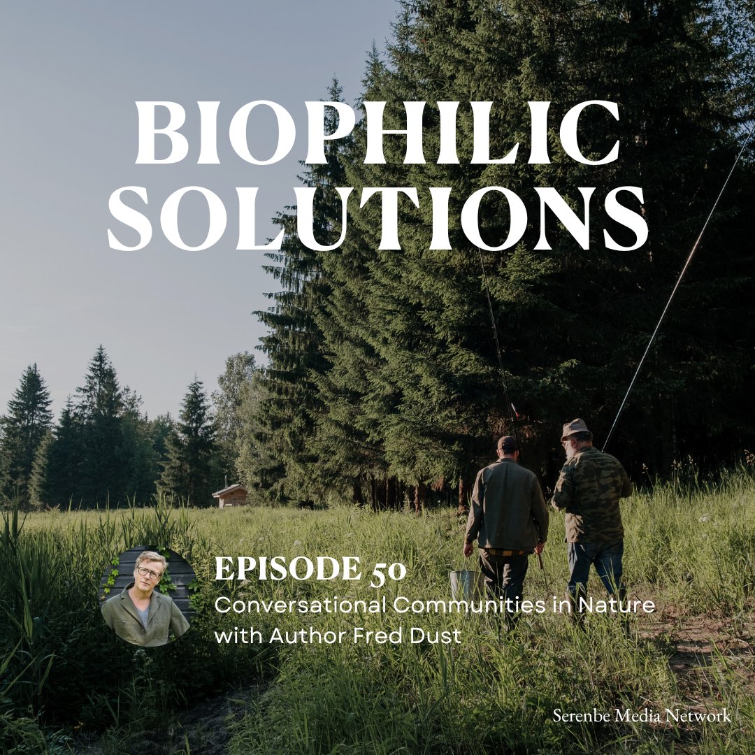 On the latest episode of the #BiophilicSolutions podcast, meet <a href="/f_dust/">Fred Dust</a>, author of Making Conversation: Seven Essential Elements of Meaningful Communication, who will be the keynote speaker at The Biophilic Leadership Summit this month in <a href="/serenbe/">serenbe</a>:  biophilicsummit.com