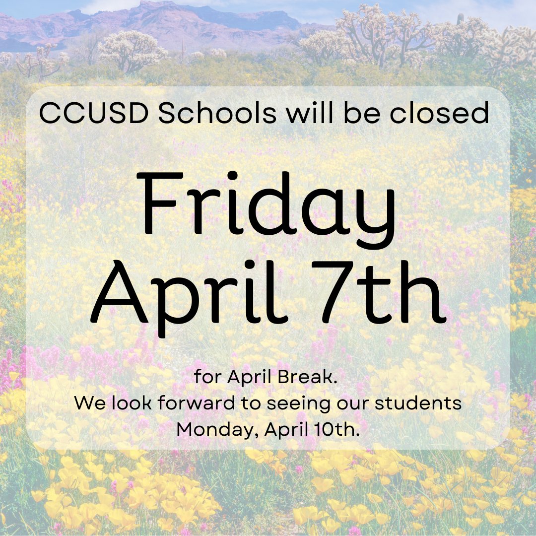 Just a reminder that CCUSD Schools will be closed this Friday, April 7th.