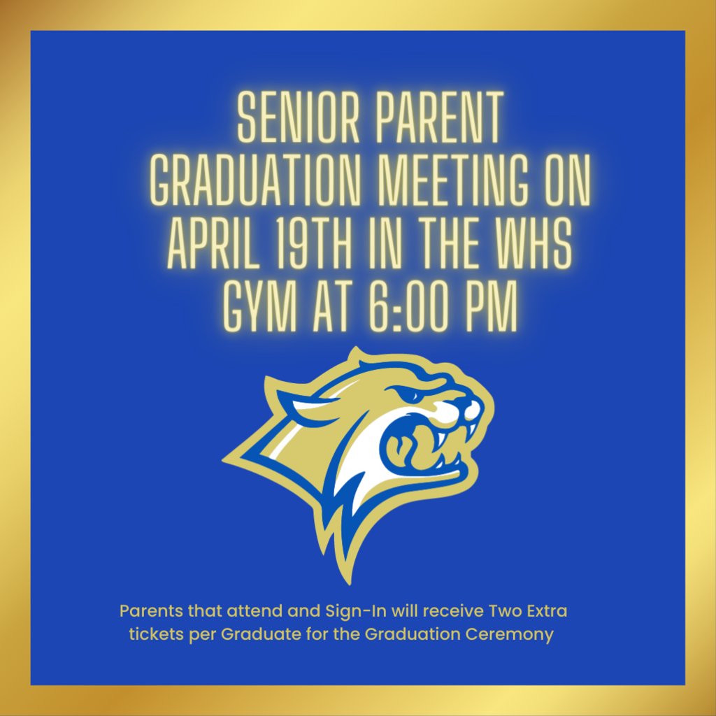 There will be a Senior Parent Graduation Meeting on April 19th at 6 PM in the WHS Gym. Please plan to attend, as we will be sharing important information.