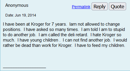 Sometimes when I'm bored I read the Kroger Employee Forum. Some of the posts there are dire. I still think about this guy from time to time.
