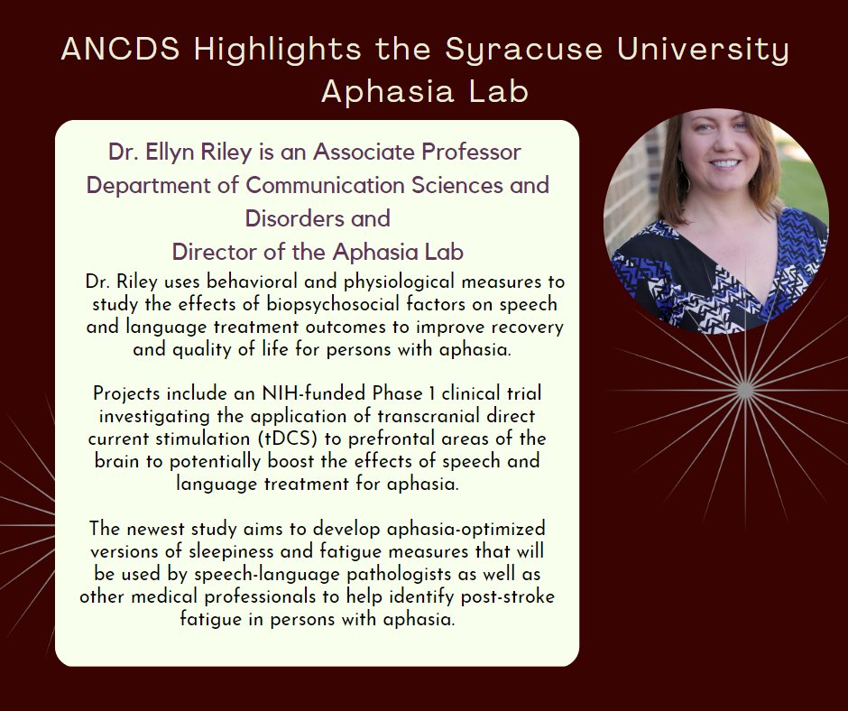 ANCDS is highlighting Dr. Ellyn Riley who is the Director of the Syracuse University Aphasia Lab. Dr. Riley's research primarily focuses on improving speech and language outcomes for persons with aphasia.