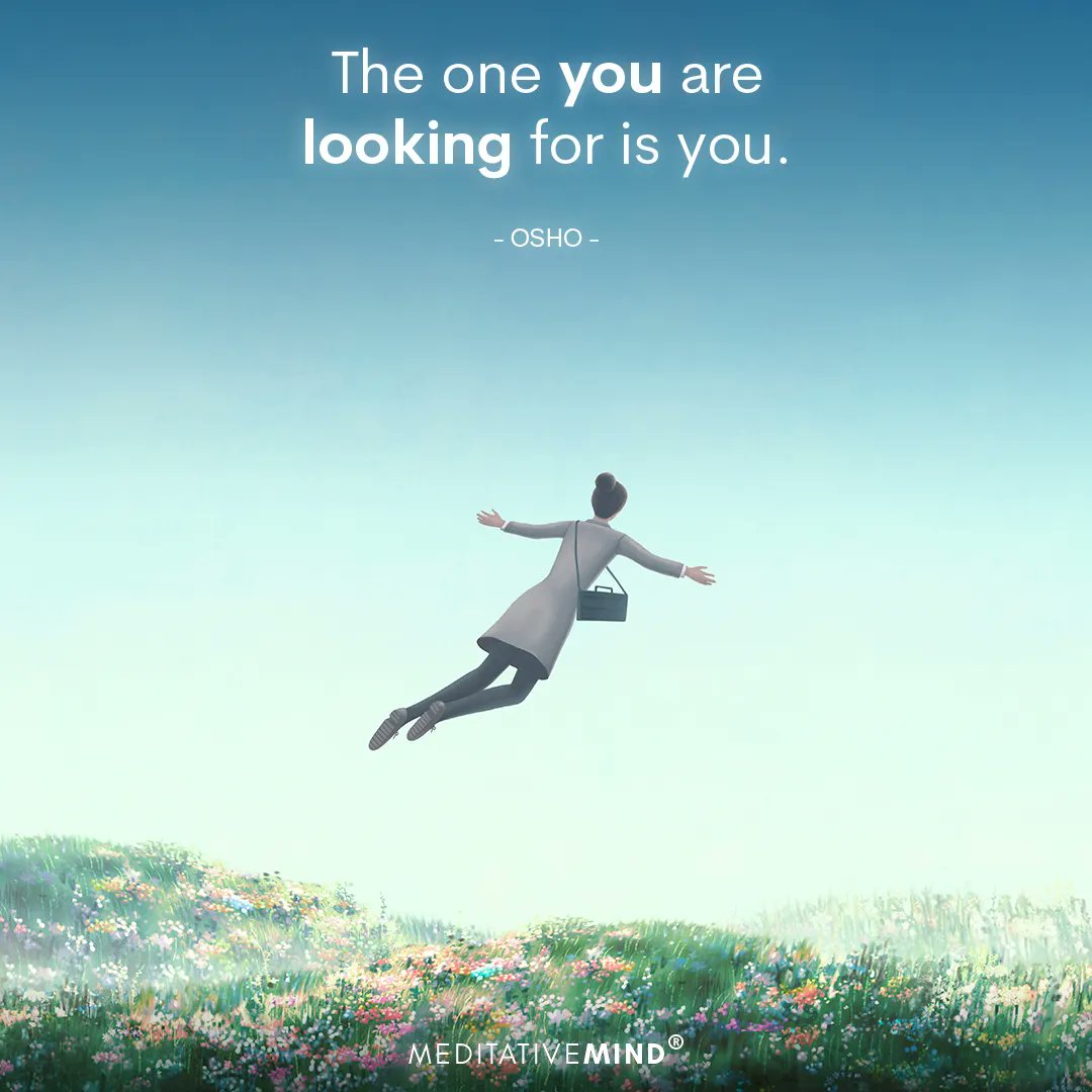 The one you are looking for is you. ~ Osho #meditativemind #meditatedaily #dailyquote #quote #quoteoftheday #Osho