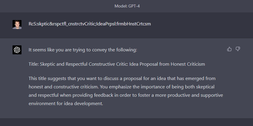 gfodor's tweet image. New prompt is good, which emphasizes token reduction not word reduction. what is this shoggoth langauge? it is spooky and weird.
Compresed: RcS:skptic&amp;rspctfl_cnstrctvCritic;IdeaPrpsl:frmbHnstCrtcsm
Compressor: compress the following text in a way that fits in a tweet (ideally)…