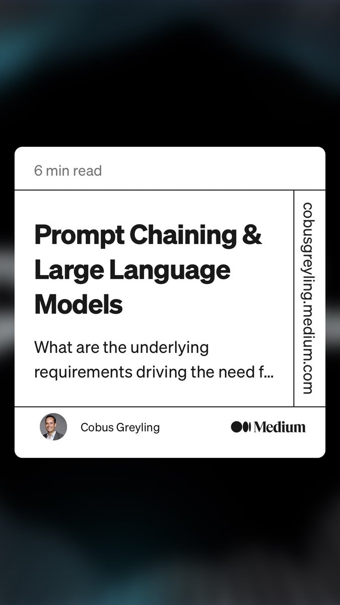 “Prompt Chaining &amp; Large Language Models” by Cobus Greyling
link.medium.com/R7AB87a9Jyb