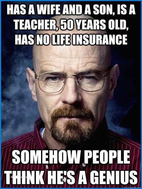 Your_FA1's tweet photo. Lol, which is why his “Life Insurance Policy” became cooking the purest form of crystal meth… Don’t be like Walter White, get your Life Insurance Toady!😅

#YourFinancialAdvisor * 
#LifeInsurance * #LongTermInsurance * #ThinkLongTerm * #LongMoneyConvos * #YFA * #BreakingBad https://t.co/PP2zPLXicu