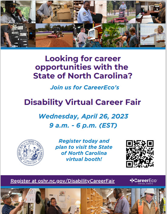 Looking for career opportunities with the State of North Carolina?  Join us for CareerEco's 'Disability Virtual Career Fair'  Wednesday, April 26, 2023, 9 a.m. - 6 p.m. (EST)   Register at oshr.nc.gov/DisabilityCare…