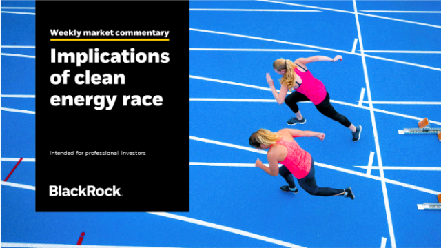 sujoydc's tweet photo. A global clean energy race is creating investment opportunities on both sides of the Atlantic, says the BlackRock Investment Institute. Read more in this week’s commentary 👇 #OneBlackRock https://t.co/ezRUWtJIhs https://t.co/ltcUV0uihk